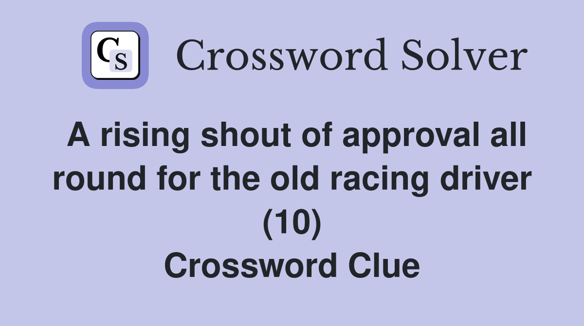 A rising shout of approval all round for the old racing driver (10